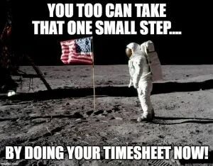 Timesheet Reminder Meme then Moon Landing Timesheet Reminder Imgflip